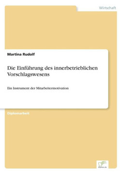 Die Einführung des innerbetrieblichen Vorschlagswesens: Ein Instrument der Mitarbeitermotivation