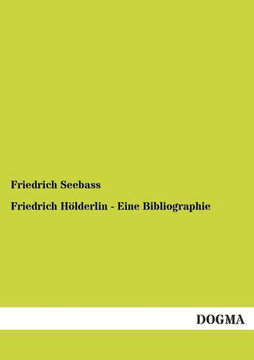 Friedrich Holderlin - Eine Bibliographie