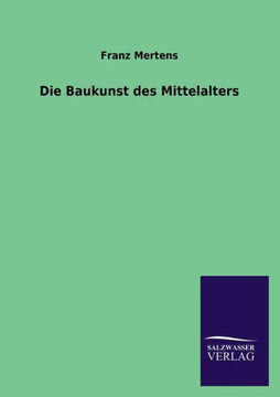 Die Baukunst Des Mittelalters