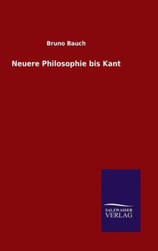 Neuere Philosophie bis Kant Neuere Philosophie bis Kant