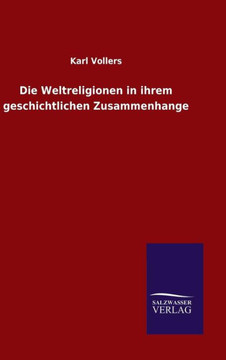 Die Weltreligionen in ihrem geschichtlichen Zusammenhange