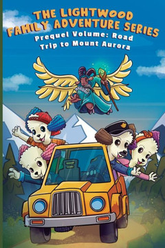 The Lighthouse Family Adventure Series: Road Trip To Mount Aurora