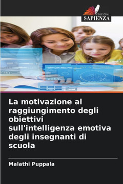 La motivazione al raggiungimento degli obiettivi sull'intelligenza emotiva degli insegnanti di scuola