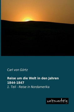 Reise Um Die Welt in Den Jahren 1844-1847