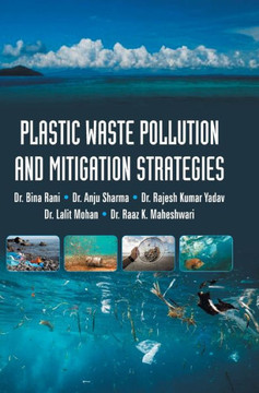 Plastic Waste Pollution and Mitigation Strategies Plastic Waste Pollution and Mitigation Strategies
