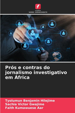 Prós e contras do jornalismo investigativo em África Prós e contras do jornalismo investigativo em África