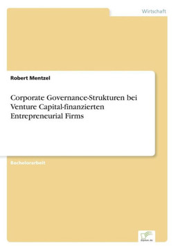Corporate Governance-Strukturen bei Venture Capital-finanzierten Entrepreneurial Firms