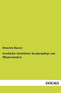 Geschichte Christlicher Krankenpflege Und Pflegerschaften