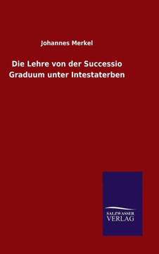 Die Lehre von der Successio Graduum unter Intestaterben Die Lehre von der Successio Graduum unter Intestaterben
