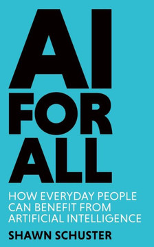 Ai For All: How Everyday People Can Benefit From Artificial Intelligence