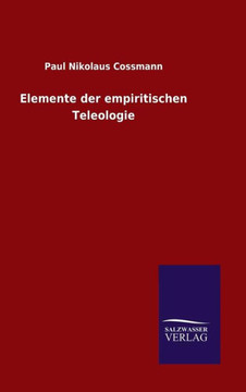 Elemente der empiritischen Teleologie Elemente der empiritischen Teleologie