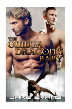 Gay Romance: The Omega Dragon'S Baby (Mm Dragon Shifter Mpreg) (New Adult Contemporary Gay Fiction)