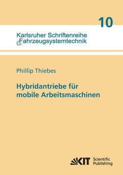 Hybridantriebe für mobile Arbeitsmaschinen: grundlegende Erkenntnisse und Zusammenhänge, Vorstellung einer Methodik zur Unterstützung des Entwicklungs