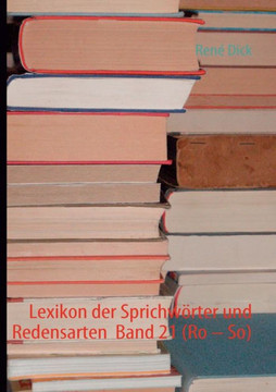 Lexikon der Sprichwörter und Redensarten Band 21 (Ro - So)