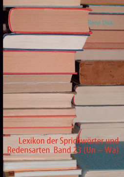 Lexikon der Sprichwörter und Redensarten Band 23 (Un - Wa)