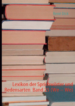 Lexikon der Sprichwörter und Redensarten Band 25 (We - We)