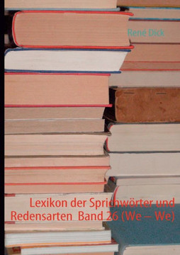 Lexikon der Sprichwörter und Redensarten Band 26 (We - We)