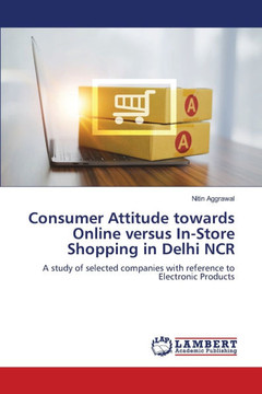 Consumer Attitude towards Online versus In-Store Shopping in Delhi NCR