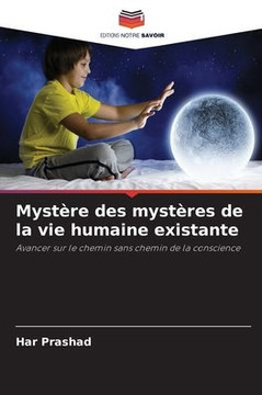 Mystère des mystères de la vie humaine existante
