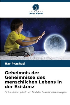 Geheimnis der Geheimnisse des menschlichen Lebens in der Existenz Geheimnis der Geheimnisse des menschlichen Lebens in der Existenz
