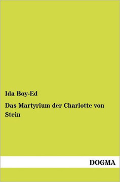 Das Martyrium Der Charlotte Von Stein Das Martyrium Der Charlotte Von Stein