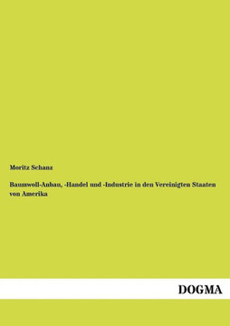 Baumwoll-Anbau, -Handel und -Industrie in den Vereinigten Staaten von Amerika Baumwoll-Anbau, -Handel und -Industrie in den Vereinigten Staaten von Amerika