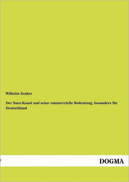 Der Suez-Kanal Und Seine Commercielle Bedeutung, Besonders Fur Deutschland