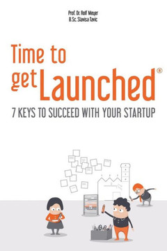 Time to getLaunched: 7 Keys to Succeed with Your Startup