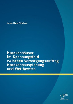 Krankenhäuser im Spannungsfeld zwischen Versorgungsauftrag, Krankenhausplanung und Wettbewerb