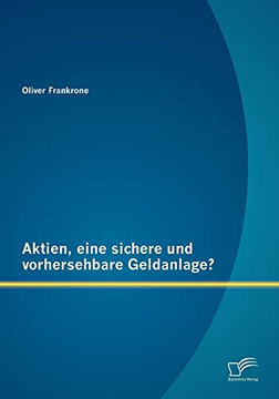Aktien, eine sichere und vorhersehbare Geldanlage?