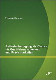 Patientenbefragung als Chance für Qualitätsmanagement und Praxismarketing