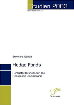 Hedge Fonds: Herausforderungen für den Finanzplatz Deutschland Hedge Fonds: Herausforderungen für den Finanzplatz Deutschland