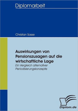 Auswirkungen von Pensionszusagen auf die wirtschaftliche Lage: Ein Vergleich alternativer Periodisierungskonzepte