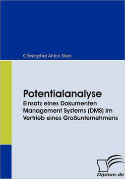 Potentialanalyse: Einsatz eines Dokumenten Management Systems (DMS) im Vertrieb eines Großunternehmens