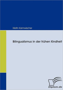 Bilingualismus in der frühen Kindheit Bilingualismus in der frühen Kindheit