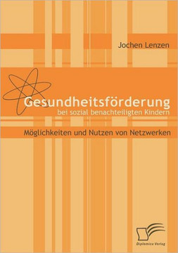 Gesundheitsförderung bei sozial benachteiligten Kindern: Möglichkeiten und Nutzen von Netzwerken
