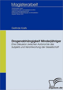 Drogenabhängigkeit Minderjähriger: Eine Diskussion zwischen Autonomie des Subjekts und Verantwortung der Gesellschaft