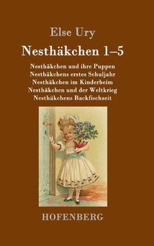 Nesthäkchen Gesamtausgabe in zwei Bänden: Erster Band: Nesthäkchen und ihre Puppen / Nesthäkchens erstes Schuljahr / Nesthäkchen im Kinderheim / Nesth