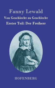 Von Geschlecht zu Geschlecht: Erster Teil: Der Freiherr