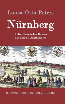 Nürnberg: Kulturhistorischer Roman aus dem 15. Jahrhundert