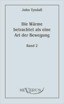 Die Wärme betrachtet als eine Art der Bewegung, Bd. 2