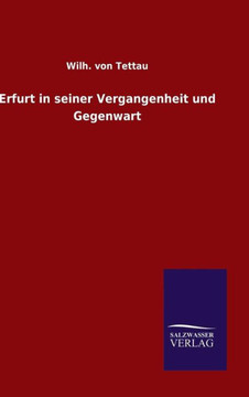 Erfurt in seiner Vergangenheit und Gegenwart Erfurt in seiner Vergangenheit und Gegenwart