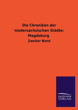 Die Chroniken Der Niedersachsischen Stadte: Magdeburg