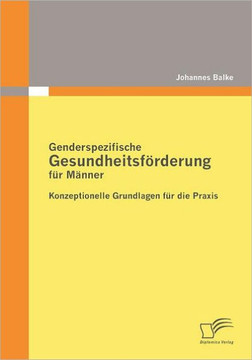 Genderspezifische Gesundheitsförderung für Männer: Konzeptionelle Grundlagen für die Praxis