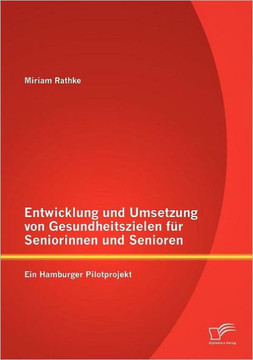 Entwicklung und Umsetzung von Gesundheitszielen für Seniorinnen und Senioren: Ein Hamburger Pilotprojekt