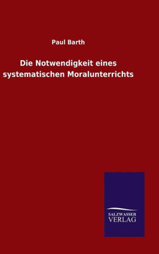 Die Notwendigkeit eines systematischen Moralunterrichts
