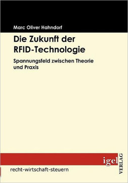 Die Zukunft der RFID-Technologie: Spannungsfeld zwischen Theorie und Praxis