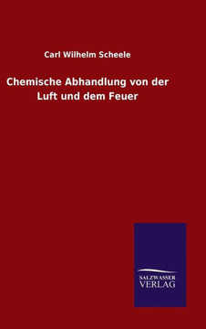 Chemische Abhandlung von der Luft und dem Feuer