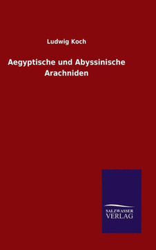 Aegyptische und Abyssinische Arachniden Aegyptische und Abyssinische Arachniden