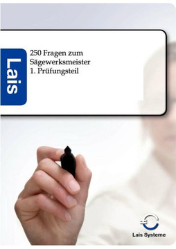 250 Fragen zum Sägewerksmeister 250 Fragen zum Sägewerksmeister
